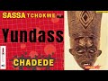 Chadede  sassa tchokwe  yundass  judas 