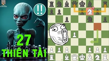 Sốc!! 27 Nước Thiên Tài Với Khai Cuộc Tà Đạo Alien Gambit || TungJohn Cờ Vua