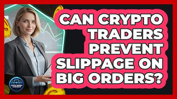 Can Crypto Traders Prevent Slippage On Big Orders? - Crypto Trading Strategists