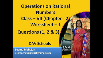 Operations on Rational Numbers , Class VII, Chapter 2, Worksheet 1, Questions 1,2 &3.