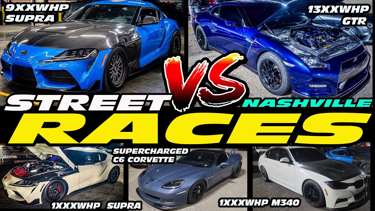 STREET CAR TAKEOVER NASHVILLE RACING - 13XXWHP GTR VS SUPRA, M340, M3, S197, ZL1, CAMARO, S550, C6
