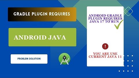 android gradle plugin requires java 17 to run. you are currently using java 11