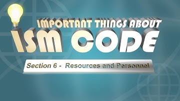 ISM CODE Reqs. │ SECTION 6 - What are the Important Things You Need To Know?