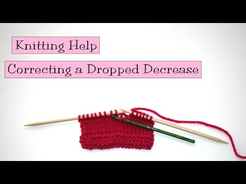 Knitting Help - Correcting a Dropped Decrease