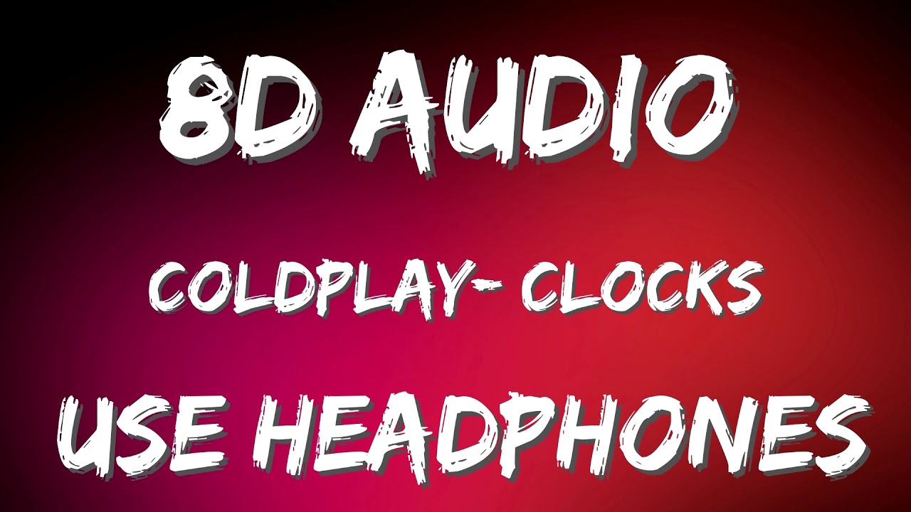 Coldplay Clocks (8D Audio/8D Music) YouTube
