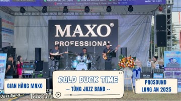 [Loa Sub K118D] Tùng Jazz Band Hòa Tấu Cold Duck Time Tại Gian Hàng MAXO - PROSOUND Long An 2025