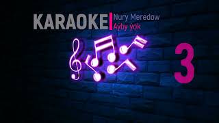 Nury Meredow - Aýby yok (Karaoke Version)