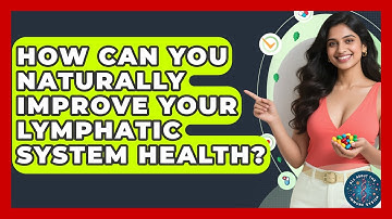 How Can You Naturally Improve Your Lymphatic System Health? | All About the Immune System News