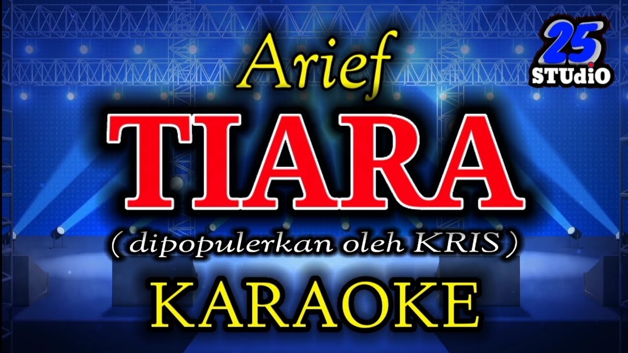 TIARA - Arief (dipopulerkan oleh KRIS) || KARAOKE version. [dipenjara ...