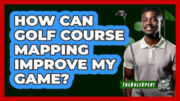 How Can Golf Course Mapping Improve My Game? - The Golf Xpert