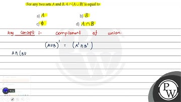 For any two sets \( A \) and \( B, A \cap(A \cup B)^{\prime} \) is ...