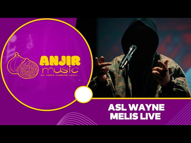 ANJIR MUSIC  |  ASL WAYNE - MELIS (LIVE)