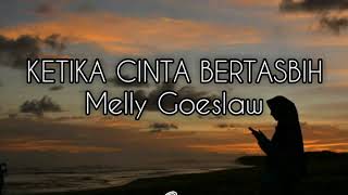 KETIKA_CINTA_BERTASBIH_MELLLY_GOESLAW_(lirik)