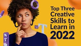 Top 3 Creative Skills to Learn in 2022