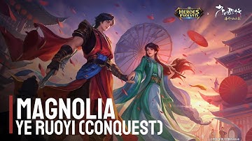 Magnolia-Ye Ruoyi (Conquest) | Heroes Evolved | NetDragon