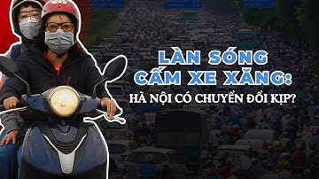 Làn sóng cấm xe xăng: Hà Nội có kịp chuyển đổi? - Đường tin ORION #01