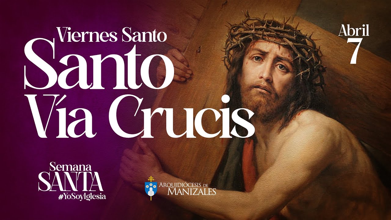 Vía Crucis Viernes Santo 2023 Arquidiócesis De Manizales Youtube 