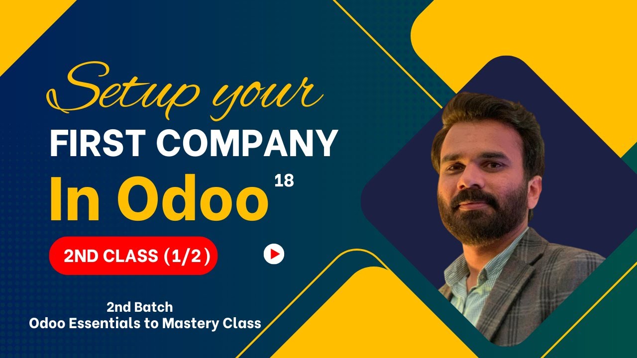 2nd Session (1/2): Setup your First Company in Odoo: Odoo Essentials to ...