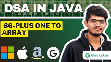Plus One To Array | LeetCode 66 | Top Interview Question |Java DSA|Geekster| Amazon Microsoft Google