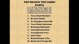 Lagu Rohani Trio Ambisi, Karya Pance F. Pondaag (Full Album : Yesus Untuk Melayani)