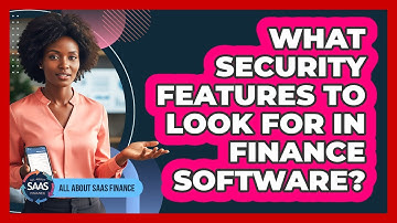What Security Features To Look For In Finance Software?