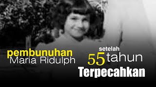 Pembunuhan Maria Ridulph setelah 55 tahun terpecahkan #pembunuhanberencana #kriminal #kejahatan