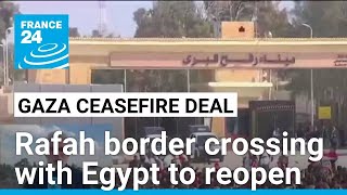 Gaza's Rafah border crossing with Egypt to reopen • FRANCE 24 English
