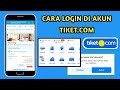 Cara masuk/login di aplikasi tiket.com