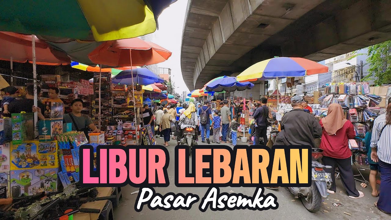 HARI LIBUR LEBARAN RAMAI YANG BERBURU MAINAN DI PASAR ASEMKA