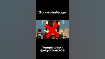 Zoom challenge  (Template by :@AkyoCraft208 )
