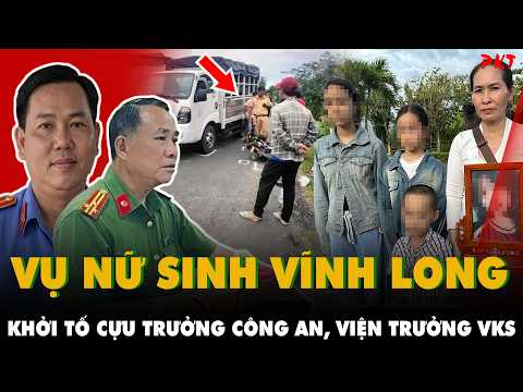 Vì sao CỰU TRƯỞNG CÔNG AN, VIỆN TRƯỞNG VKS BỊ KHỞI TỐ trong vụ nữ sinh tử vong ở Vĩnh Long? | PKT