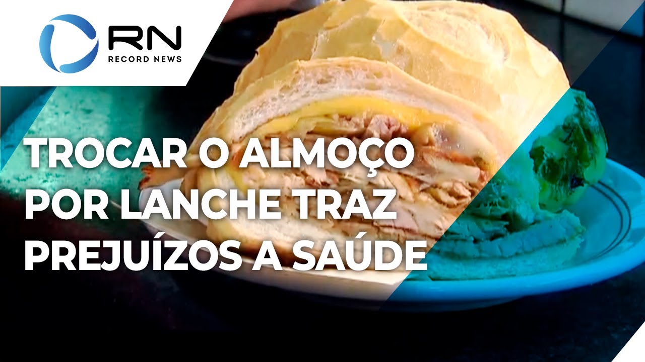 Entenda as consequências da troca de uma refeição completa por um lanche