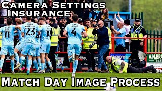 Match Day image process - Camera settings and insurance. SPORTS PHOTOGRAPHY