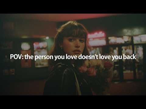 POV: the person you love doesn't love you back ~ depressing songs for depressed people