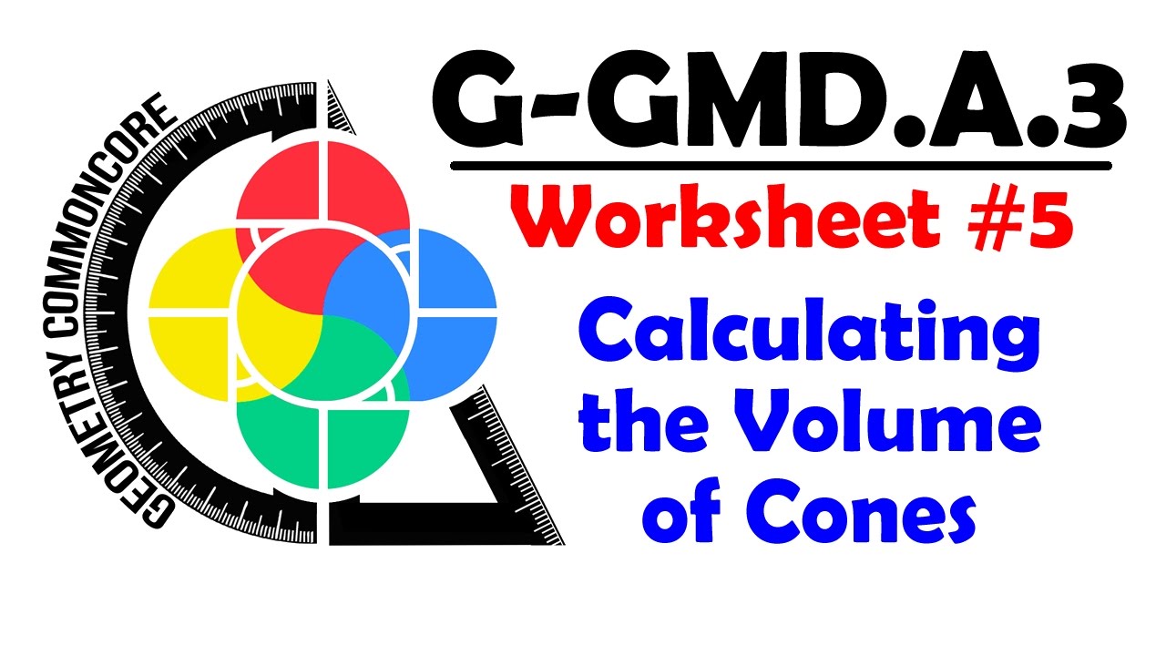 G-GMD.A.3 Worksheet #5 - Calculating Cone Volume