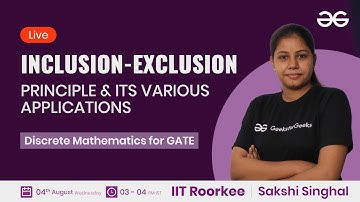Inclusion- Exclusion Principle and its various applications with Sakshi Singhal | GeeksforGeeks GATE