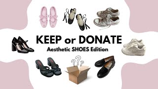 KEEP or DONATE | Aesthetic SHOES Edition
