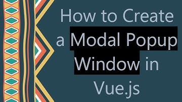 How to Create a Modal Popup Window in Vue.js