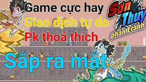 SƠN THUỶ PHÂN TRANH  - Tựa Game Nhập Vai Cực Hay rắp ra mắt, game teamobi cày chay vẫn vip. STPT