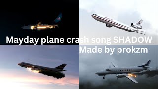 Mayday plane crash song SHADOW