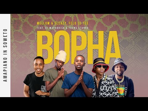 Mellow & Sleazy & Felo Le Tee - Bopha (ft. Young Stunna, Madumane, Dj Maphorisa)