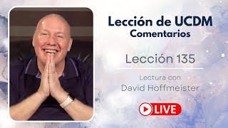 Un curso de milagros Lección 135 Lectura en vivo con David Hoffmeister