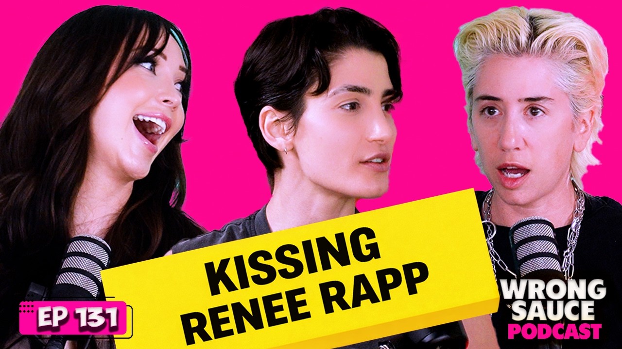Kissing Renee Rapp with Nare Israelyan | Wrong Sauce | Ep 131