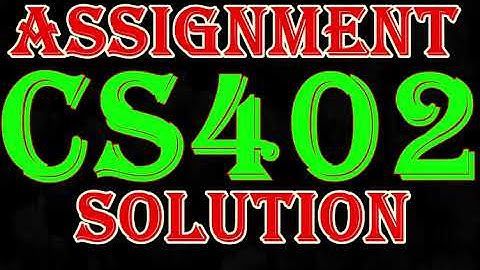 CS402 Assignment 3 Solution || CS402 Assignment No. 3 Spring 2020 Solution