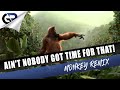 Ain't Nobody Got Time For That (Monkey Remix)