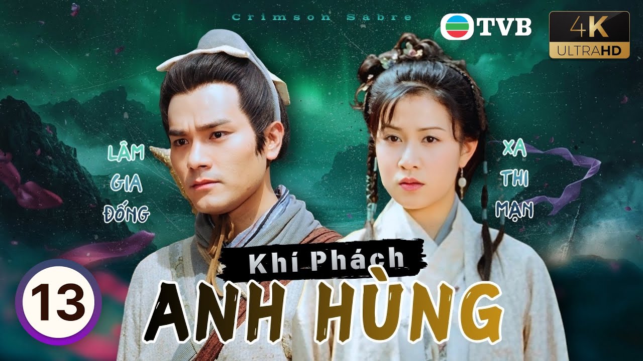 Phim TVB lồng tiếng Khí Phách Anh Hùng 4K (Crimson Sabre) 13/35 | Lâm Gia Đống, Xa Thi Mạn | 2000