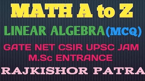 LINEAR ALGEBRA (MCQ) COMPETITIVE HIGHER MATHEMATICS (GATE ,CSIR,JAM,UPSC,M.Sc ENTRANCE ETC)