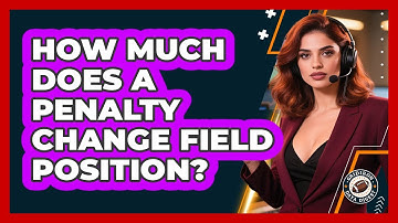 How Much Does A Penalty Change Field Position?