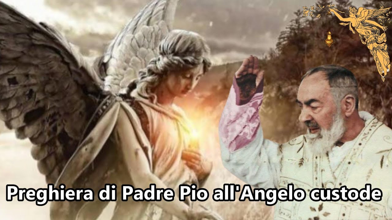 Preghiera di Padre Pio all'Angelo Custode 🙏🙏🙏💖 - YouTube