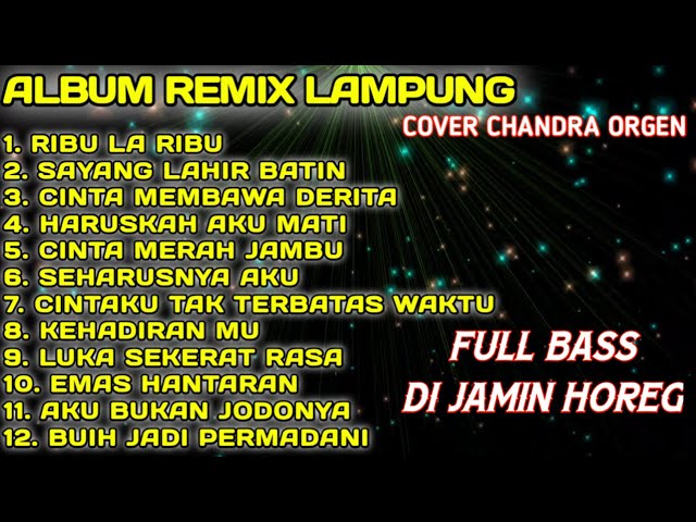 TERBARU REMIX ORGEN LAMPUNG RIBU LA RIBU SAYANG LAHIR BATIN CHANDRA ORGEN FULL BASS DI JAMIN HOREG class=